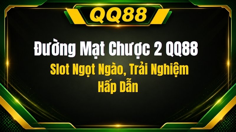Đường Mạt Chược 2 QQ88– Slot Ngọt Ngào, Trải Nghiệm Hấp Dẫn